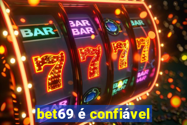 bet69 é confiável