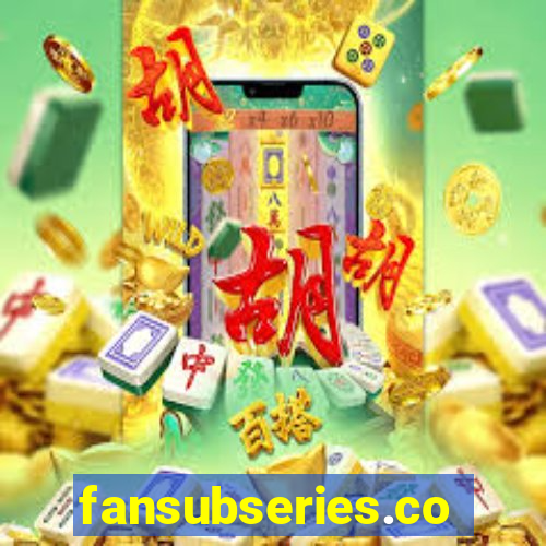 fansubseries.com