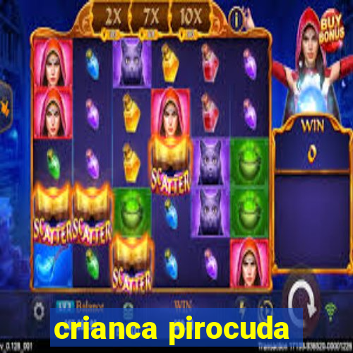 crianca pirocuda