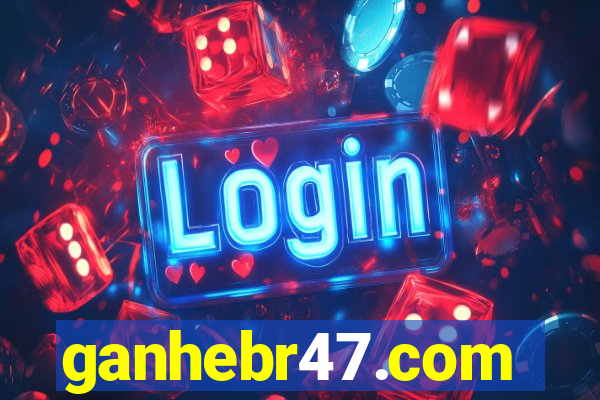 ganhebr47.com