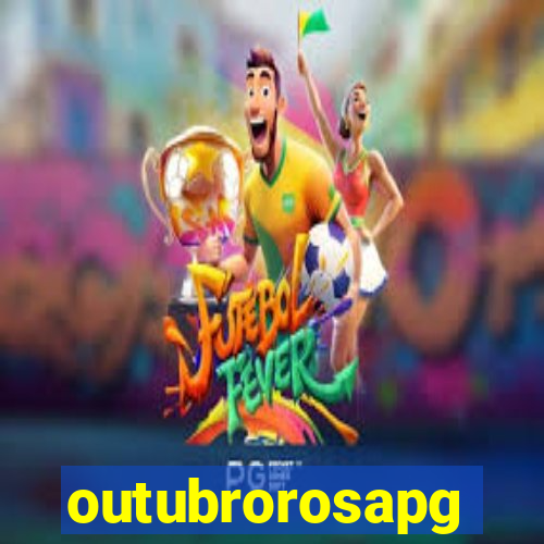 outubrorosapg