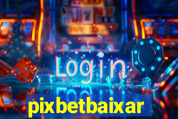 pixbetbaixar