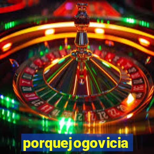 porquejogovicia