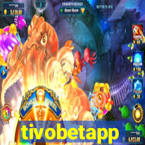 tivobetapp