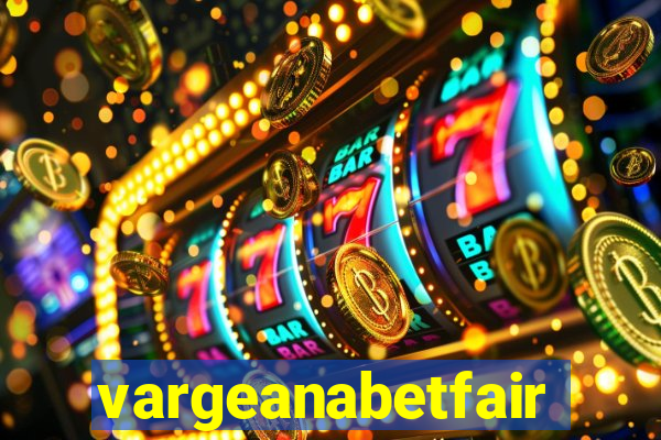 vargeanabetfair