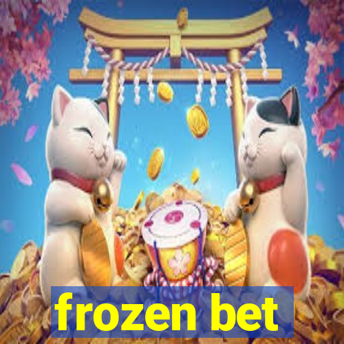 frozen bet