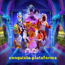 conquista plataforma