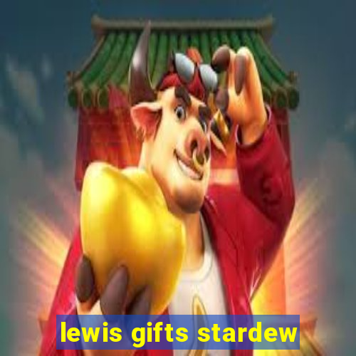 lewis gifts stardew