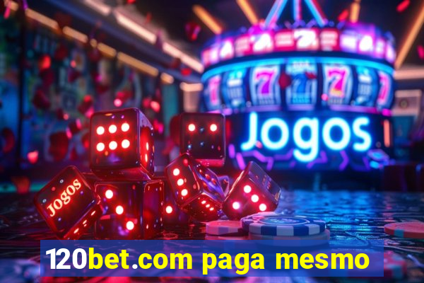 120bet.com paga mesmo