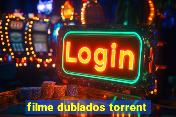 filme dublados torrent