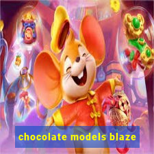 chocolate models blaze