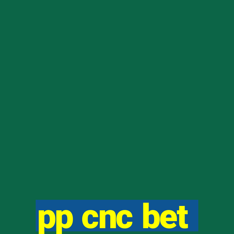 pp cnc bet