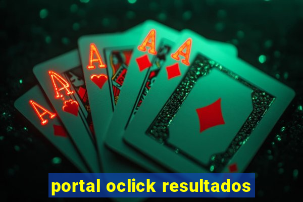 portal oclick resultados