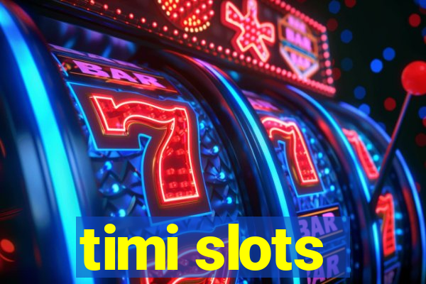 timi slots