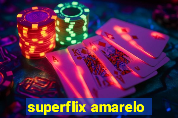 superflix amarelo