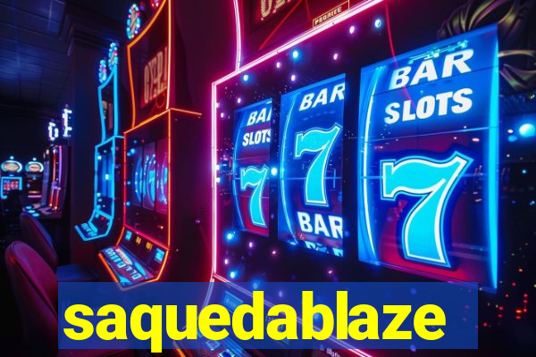 saquedablaze