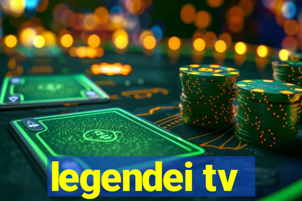 legendei tv