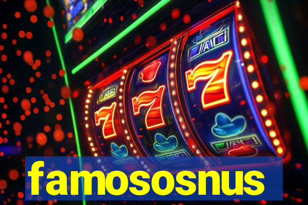 famososnus