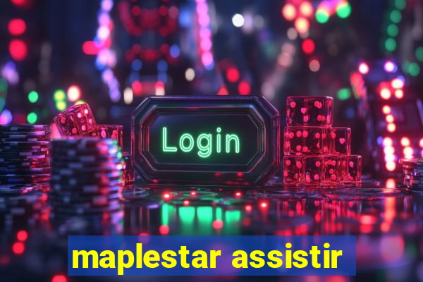 maplestar assistir