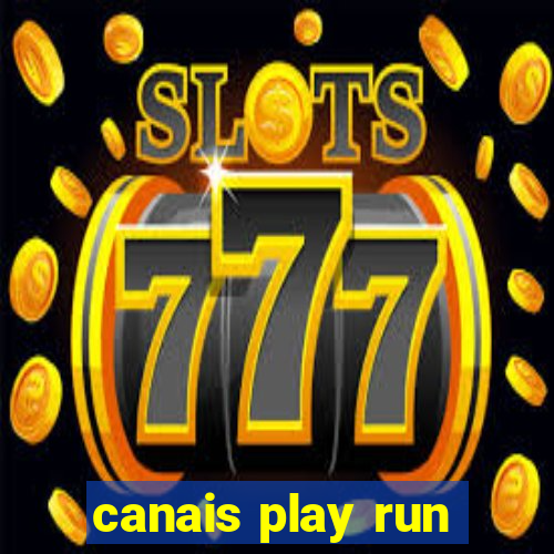 canais play run