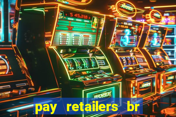 pay retailers br servicos de pagamentos ltda