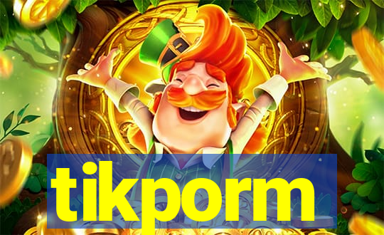 tikporm