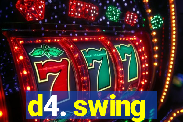 d4. swing