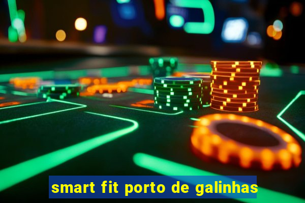 smart fit porto de galinhas