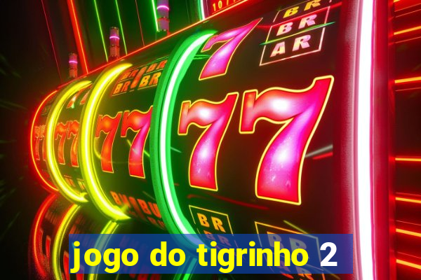 jogo do tigrinho 2