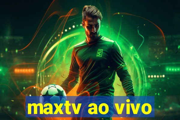 maxtv ao vivo