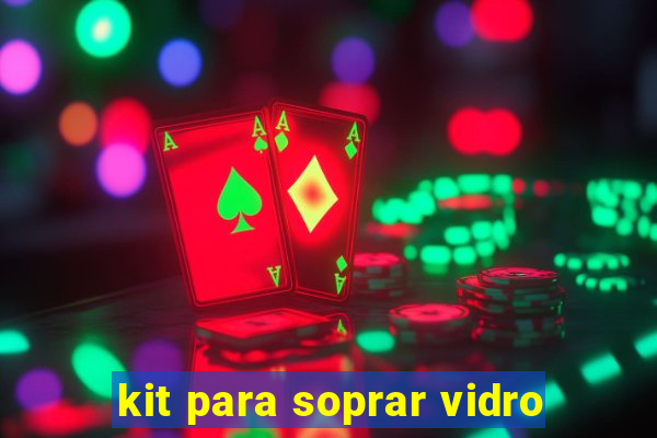 kit para soprar vidro