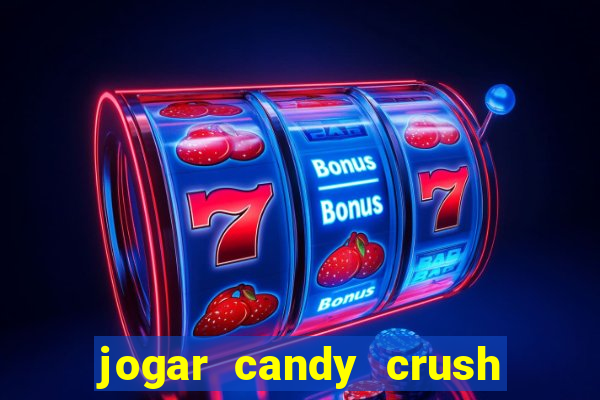 jogar candy crush e ganhar dinheiro