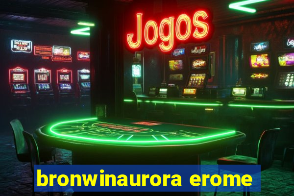 bronwinaurora erome