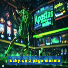 lucky quiz paga mesmo