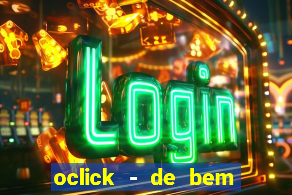 oclick - de bem com a vida resultado do jogo do bicho