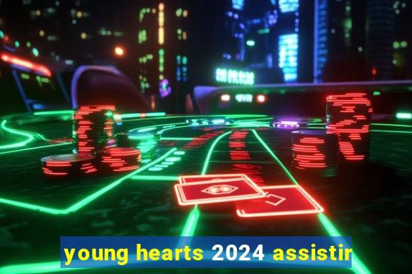 young hearts 2024 assistir