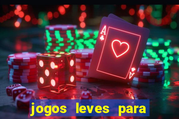 jogos leves para pc fraco blog