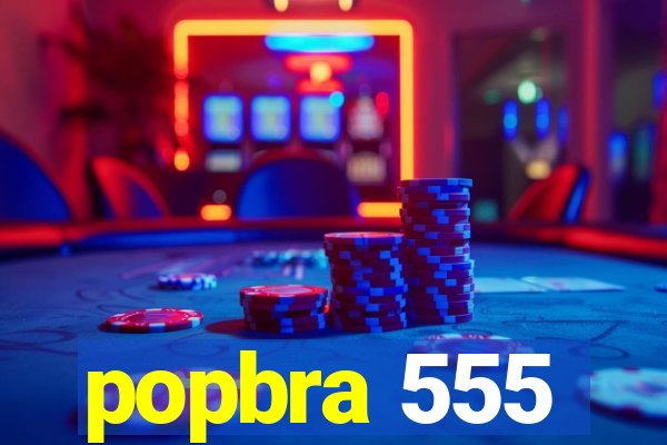 popbra 555