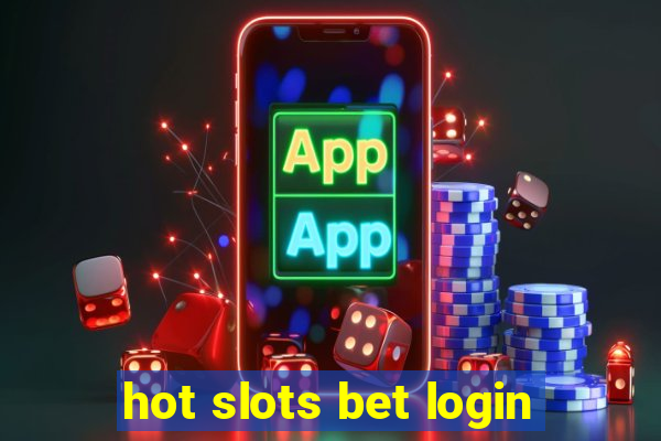 hot slots bet login