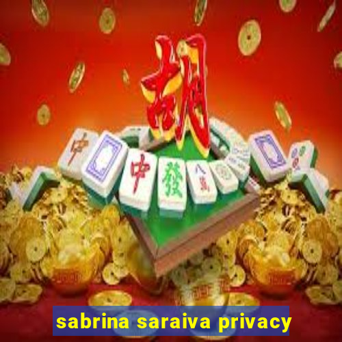 sabrina saraiva privacy