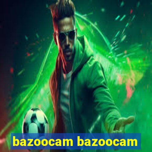 bazoocam bazoocam