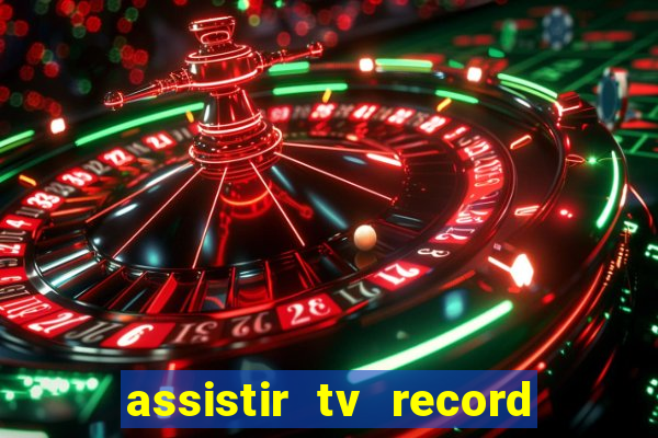 assistir tv record bahia ao vivo agora