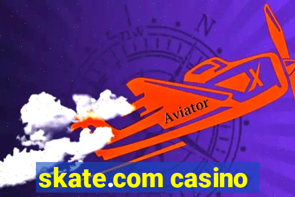 skate.com casino