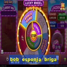 bob esponja briga nos corais