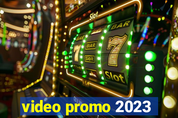 video promo 2023