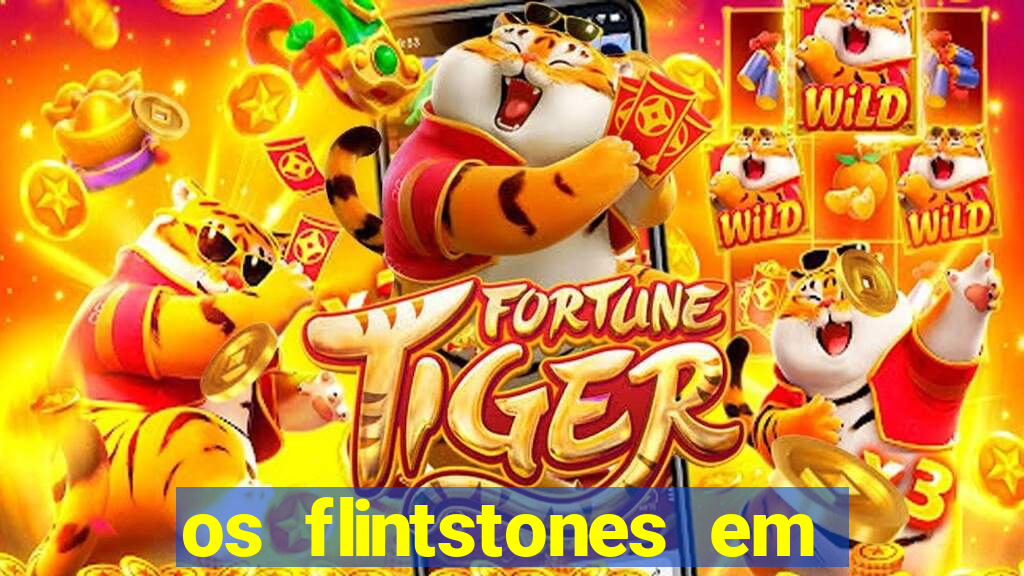 os flintstones em viva rock vegas filme completo dublado