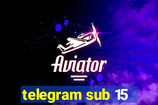 telegram sub 15