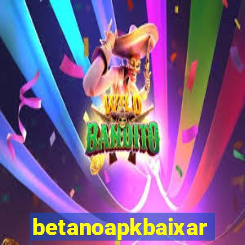 betanoapkbaixar