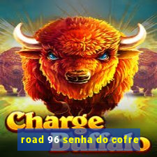 road 96 senha do cofre