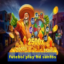 futebol play hd santos